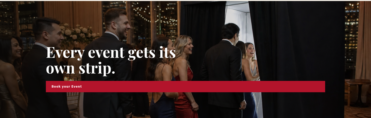 Every event gets its own strip. Book your Event.